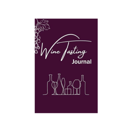 Wine Tasting Journal, A Notebook for Wine and Food Lovers